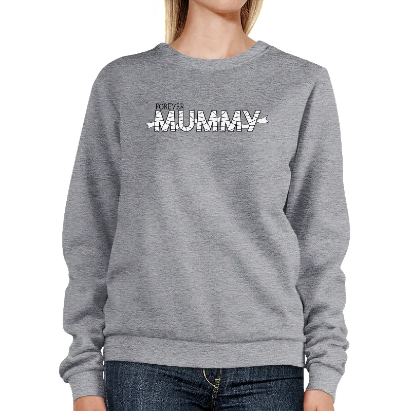 Weekend Savings Sensation Forever Mummy Grey SweatShirt