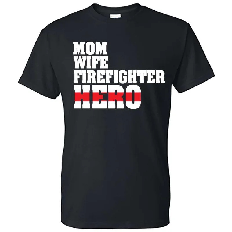 Extra Savings "Mom, Wife, Firefighter, Hero" Design, Thin Red Line Firefighter Shirt