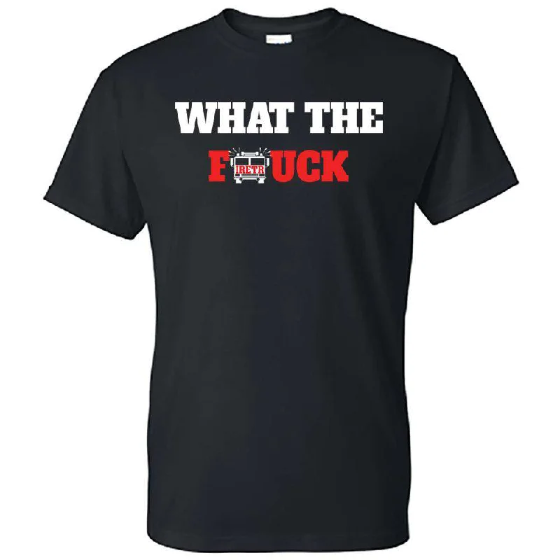 Exclusive Savings "What the firetruck" Design, Firefighter T-Shirt